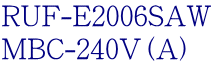 RUF-E2006SAW MBC-240V（A）