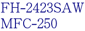 FH-2423SAW MFC-250